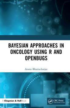 Hardcover Bayesian Approaches in Oncology Using R and Openbugs Book