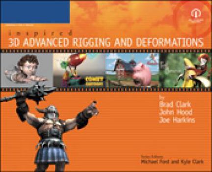 Inspired 3D Advanced Rigging and Deformations - Book  of the Inspired