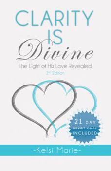 Clarity Is Divine: The Light of His Love Revealed