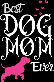 Paperback Best Dog MOM Ever: Best Gift for Dog Lovers MOM, 6x9 inch 100 Pages Christmas & Birthday Gift / Journal / Notebook / Diary Book