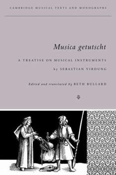 Musica Getutscht: A Treatise on Musical Instruments (1511) by Sebastian Virdung (Cambridge Musical Texts and Monographs) - Book  of the Cambridge Musical Texts and Monographs