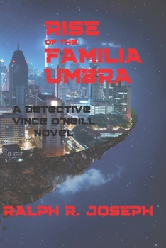 Rise of the Familia Umbra: A Detective Vince O’Neill Novel