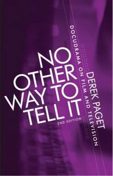No Other Way to Tell It: Docudrama on Film and Television