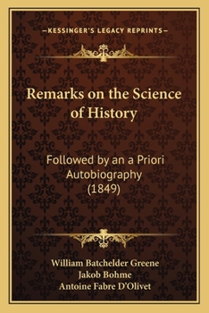 Paperback Remarks on the Science of History: Followed by an a Priori Autobiography (1849) Book