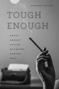 Paperback Tough Enough: Arbus, Arendt, Didion, McCarthy, Sontag, Weil Book