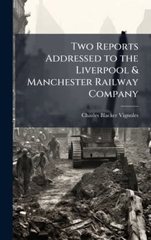 Hardcover Two Reports Addressed to the Liverpool & Manchester Railway Company Book