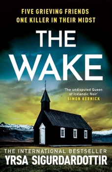 The Wake: Five friends. One devastating reunion. The new thriller from the legendary Icelandic bestseller (The Black Ice)