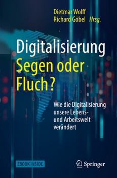 Hardcover Digitalisierung: Segen Oder Fluch: Wie Die Digitalisierung Unsere Lebens- Und Arbeitswelt Verändert [German] Book
