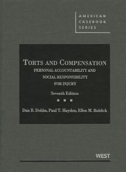 Hardcover Dobbs, Hayden and Bublick's Torts and Compensation, Personal Accountability and Social Responsibility for Injury, 7th Book
