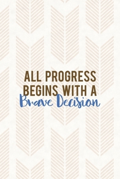 All Progress Begins With Brave Decision: Notebook Journal Composition Blank Lined Diary Notepad 120 Pages Paperback Pink Arrow Brave