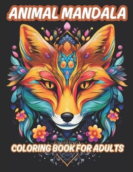 Paperback Animal Mandala Pattern Coloring Book: 50 Beautiful Mandala Patterns Featuring Porcupine, Fox, Lion, Tiger, Cat, Owl, Elephant and More! Relaxation In Book