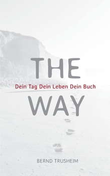 Paperback The Way: Dein Tag Dein Leben Dein Buch [German] Book