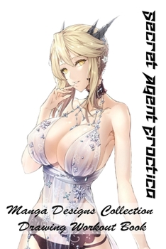 Paperback Secret Agent Eroctica - Manga Designs Collection - Drawing Workout Book