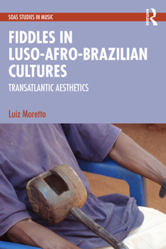 Hardcover Fiddles in Luso-Afro-Brazilian Cultures: Transatlantic Aesthetics Book