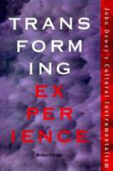 Paperback Transforming Experience: John Dewey's Cultural Intrumentalism Book