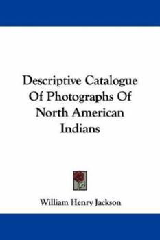 Paperback Descriptive Catalogue Of Photographs Of North American Indians Book