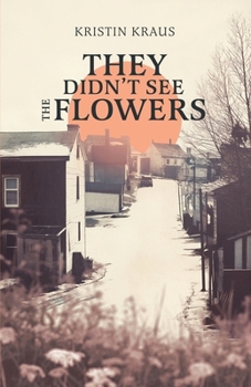 Paperback They Didn't See the Flowers Book