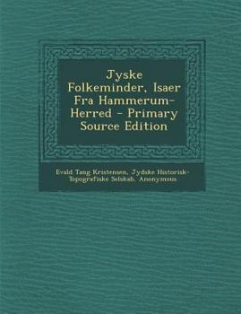 Paperback Jyske Folkeminder, Isaer Fra Hammerum-Herred - Primary Source Edition [Danish] Book