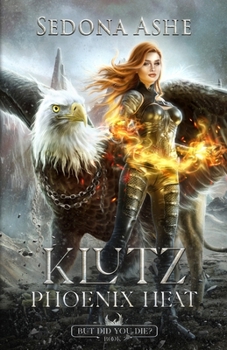Klutz: Phoenix Heat - Book #2 of the But Did You Die?