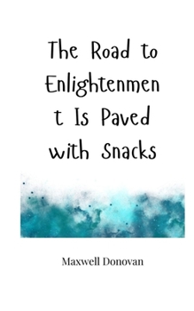 Paperback The Road to Enlightenment Is Paved with Snacks Book