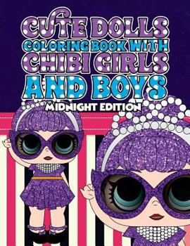 Paperback Cute Dolls Coloring Book with Chibi Girls and Boys Midnight Edition: Coloring Book For Girls and Boys: A Cute Adorable Coloring Pages Ages 4-12: Super Book