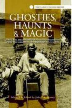 Paperback Ghosties, Haunts & Magic: Folk Tales, Paranormal Encounters And Conjures From The Narratives Of Former American Slaves Book