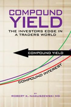 Paperback Compound Yield: The Investors Edge in a Traders World Book