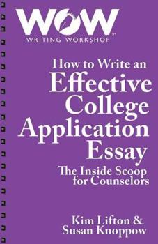 Paperback How to Write an Effective College Application Essay: The Inside Scoop for Counselors Book