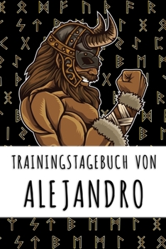 Trainingstagebuch von Alejandro: Personalisierter Tagesplaner für dein Fitness- und Krafttraining im Fitnessstudio oder Zuhause (German Edition)