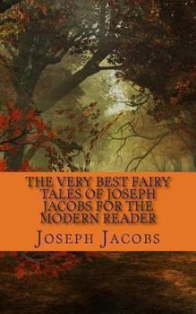 Paperback The Very Best Fairy Tales of Joseph Jacobs for the Modern Reader Book