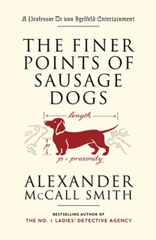 The Finer Points of Sausage Dogs : A Professor Dr. von Igelfeld Entertainment - Book #2 of the Portuguese Irregular Verbs