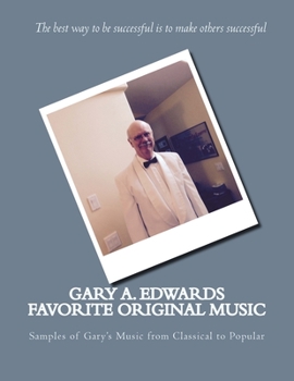 Paperback Gary A. Edwards Favorite Original Music: Samples of Gary's Music from Classical to Popular Book