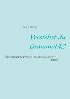 Verstehst du Grammatik? (A1): Übungen zur Grammatik für Alphaklassen. Neu: mit Bildaufgaben und Binnendifferenzierung