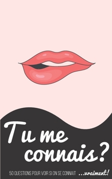 Paperback Tu me connais? 50 questions pour voir si on se connait...vraiment!: Quiz d'amoureux tester votre couple avec humour et plus si affinités [French] Book