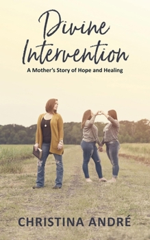 Divine Intervention (A Mother's Story of Hope and Healing)