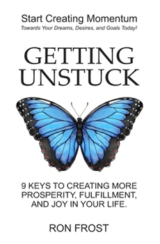 Paperback Getting Un-Stuck: 9 Keys to Creating More Prosperity, Fulfillment and Joy in Your Life Book