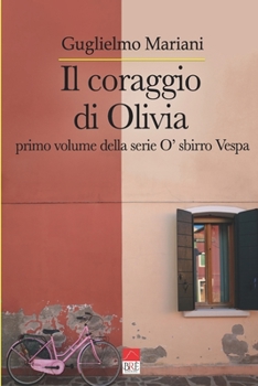Paperback Il coraggio di Olivia: Primo volume della serie O' sbirro Vespa [Italian] Book