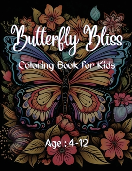 Butterfly Bliss Coloring Book for Kids: Age: 4-12