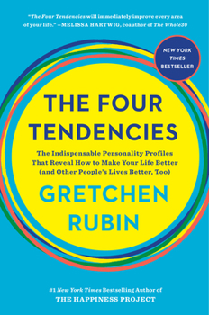 Hardcover The Four Tendencies: The Indispensable Personality Profiles That Reveal How to Make Your Life Better (and Other People's Lives Better, Too) Book