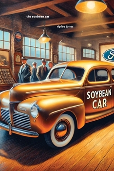 Paperback The Soybean Car: Ford's Forgotten Innovation Book