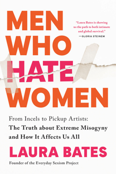 Paperback Men Who Hate Women: From Incels to Pickup Artists: The Truth about Extreme Misogyny and How It Affects Us All Book