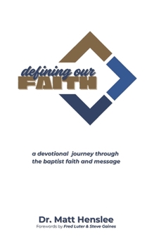 Paperback Defining Our Faith: A Devotional Journey Through The Baptist Faith and Message Book