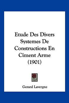 Paperback Etude Des Divers Systemes De Constructions En Ciment Arme (1901) [French] Book