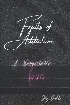 Paperback The Fruits Of Addiction: A Pernicious Love Book