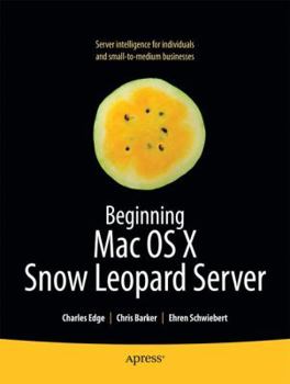 Paperback Beginning Mac OS X Snow Leopard Server: From Solo Install to Enterprise Integration Book