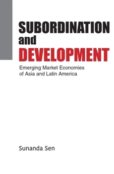 Hardcover Subordination and Development: Emerging Market Economies of Asia and Latin America Book