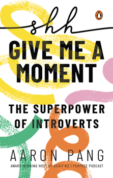 Paperback Shh...Give Me a Moment: The Superpower of Introverts Book