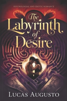 Paperback The Labyrinth of Desire: A psychological and erotic romance Book