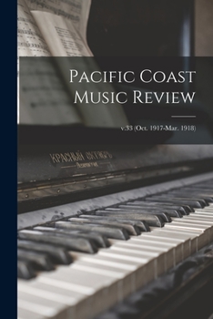 Paperback Pacific Coast Music Review; v.33 (Oct. 1917-Mar. 1918) Book
