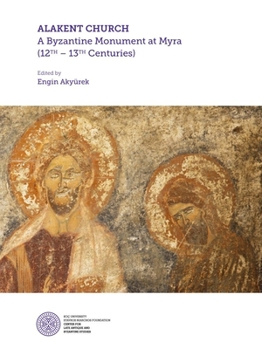 Hardcover Alakent Church: A Byzantine Monument at Myra (12th-13th Centuries) Book